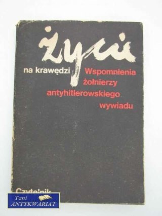 ŻYCIE NA KRAWĘDZI WSPOMNIENIA ŻOŁNIERZY ANTYHITLEROWSKI
