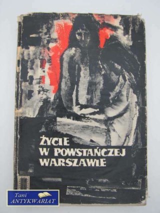 ŻYCIE W POWSTAŃCZEJ WARSZAWIE