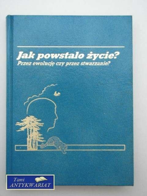 JAK POWSTAŁO ŻYCIE? PRZEZ EWOLUCJĘ CZY PRZEZ STWARZANIE