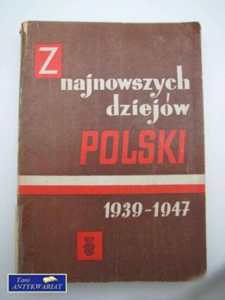 Z NAJNOWSZYCH DZIEJÓW POLSKI 1939-1947
