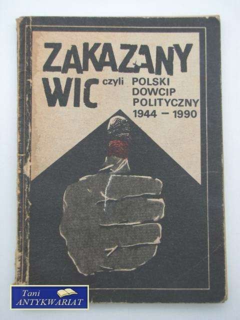 ZAKAZANY WIC CZYLI POLSKI DOWCIP POLITYCZNY 1944-1990