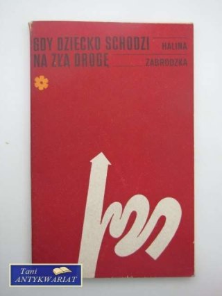 GDY DZIECKO SCHODZI NA ZŁA DROGĘ