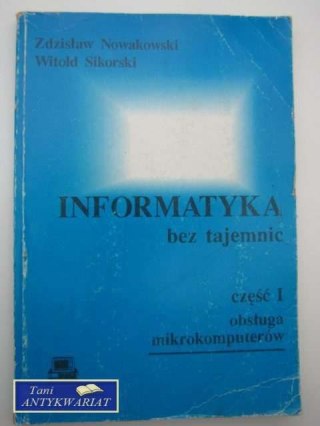 INFORMATYKA BEZ TAJEMNIC CZĘŚĆ I OBSŁUGA MIKROKOMPUTERÓ