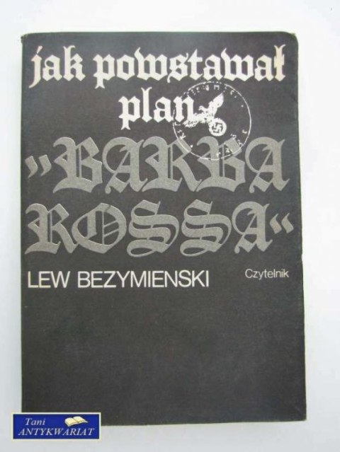 JAK POWSTAWAŁ PLAN 'BARBADOSSA'
