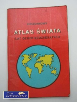 KIESZONKOWY ATLAS ŚWIATA LAT DZIEWIĘĆDZIESIĄTYCH
