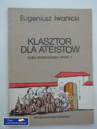 Klasztor Dla Ateistów Albo Rozważania Pana T