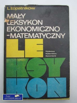MAŁY LEKSYKON EKONOMICZNO- MATEMATYCZNY