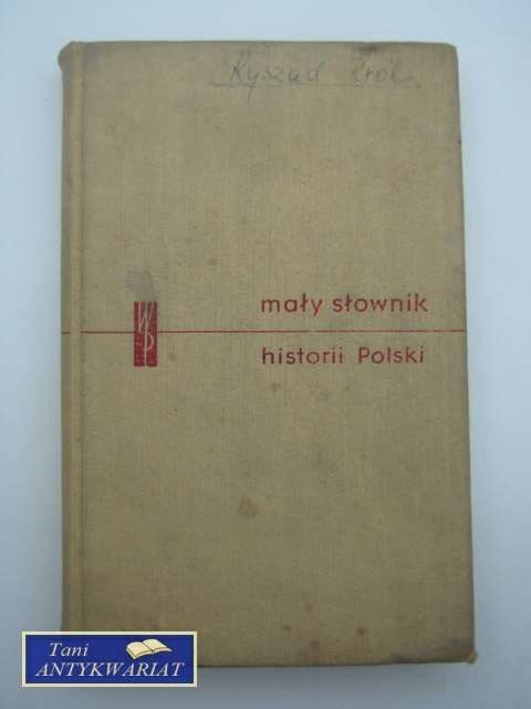MAŁY SŁOWNIK HISTORII POLSKI