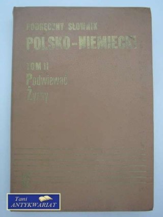 PODRĘCZNY SŁOWNIK POLSKO- NIEMIECKI TOM II