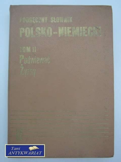 PODRĘCZNY SŁOWNIK POLSKO- NIEMIECKI TOM II