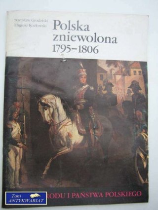 POLSKA ZNIEWOLONA 1795-1806