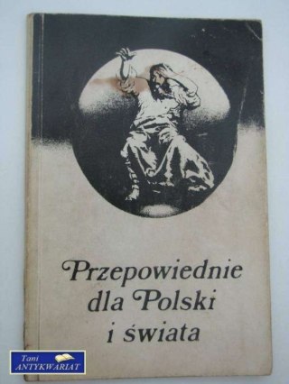 PRZEPOWIEDNIE DLA POLSKI I ŚWIATA