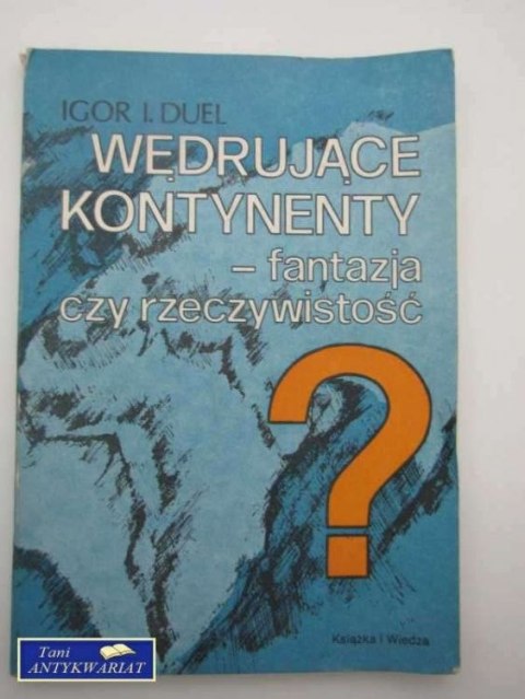WĘDRUJĄCE KONTYNENTY FANTAZJA CZY RZECZYWISTOŚĆ ?