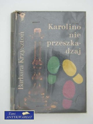 KAROLINO NIE PRZESZKADZAJ