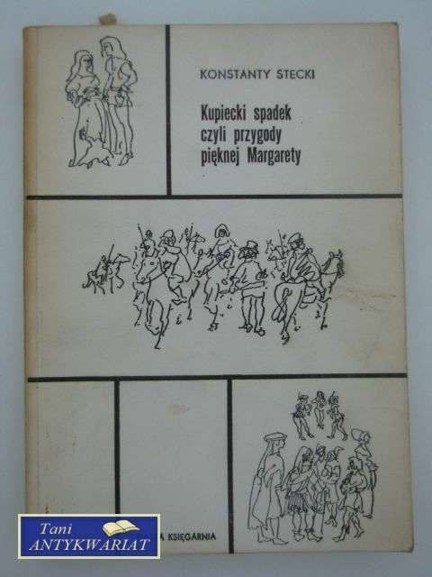 KUPIECKI SPADEK CZYLI PRZYGODY PIĘKNEJ MARGARETY