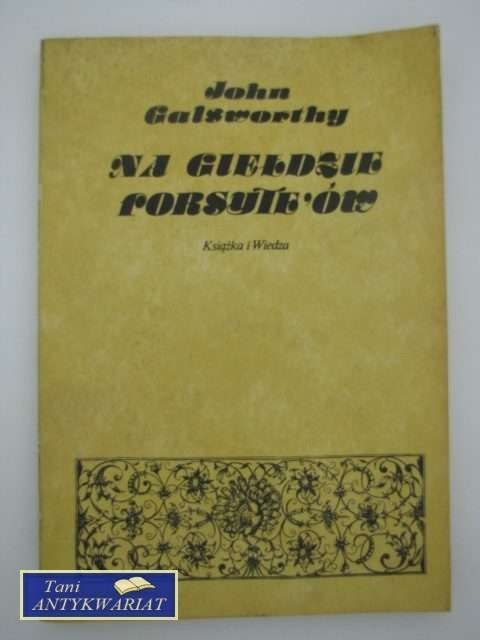 NA GIEŁDZIE FORSYTE'ÓW NA GIEŁDZIE FORSYTE'ÓW