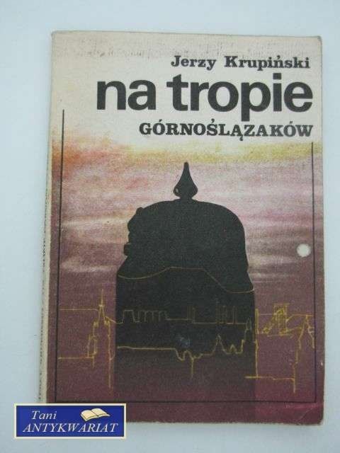 NA TROPIE GÓRNOŚLĄZAKÓW
