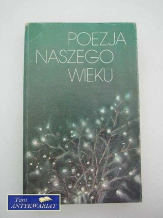 POEZJA NASZEGO WIEKU Antologia wierszy po 1918 roku