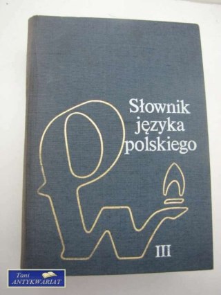 SŁOWNIK JĘZYKA POLSKIEGO III