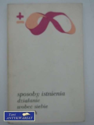 SPOSOBY ISTNIENIA DZIAŁANIE WOBEC SIEBIE I INNYCH