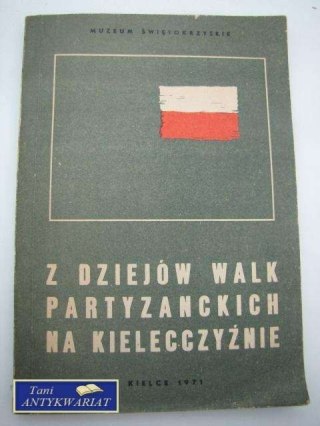Z DZIEJÓW WALK PARTYZANCKICH NA KIELECCZYŹNIE 1939...
