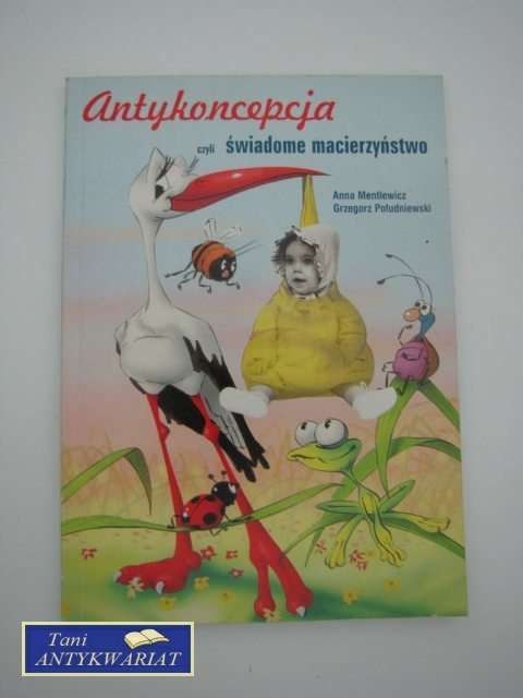 ANTYKONCEPCJA CZYLI ŚWIADOME MACIERZYŃSTWO
