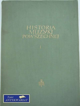 HISTORIA MUZYKI POWSZECHNEJ TOM I