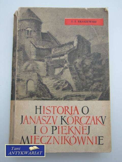HISTORIA O JANAUSZU KORCZAKU I O PIĘKNEJ MIECZNIKÓWNIE HISTORIA O JANAUSZU KORCZAKU I O PIĘKNEJ MIECZNIKÓWNIE