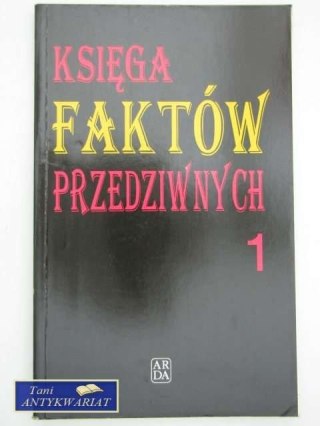 KSIĘGA FAKTÓW PRZEDZIWNYCH 1