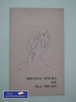 MIŁOSNA SZTUKA NIE DLA NIEUKA