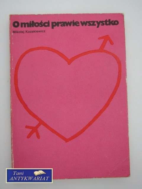 O MIŁOŚCI PRAWIE WSZYSTKO O MIŁOŚCI PRAWIE WSZYSTKO