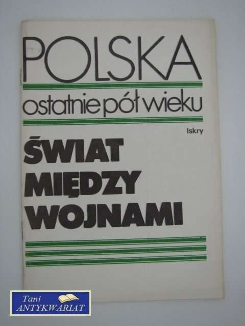 POLSKA OSTATNIE PÓŁ WIEKU ŚWIAT MIĘDZY WOJNAMI