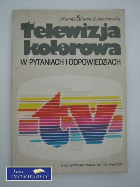 TELEWIZJA KOLOROWA W PYTANIACH I ODPOWIEDZIACH