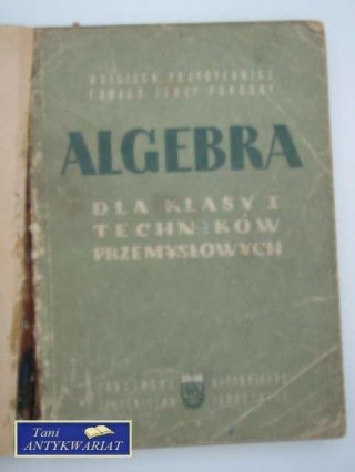 ALGEBRA DLA KLASY I TECHNIKÓW PRZEMYSŁOWYCH