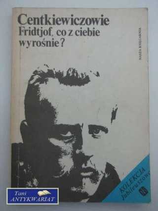 FRIDTJOF, CO Z CIEBIE WYROŚNIE?