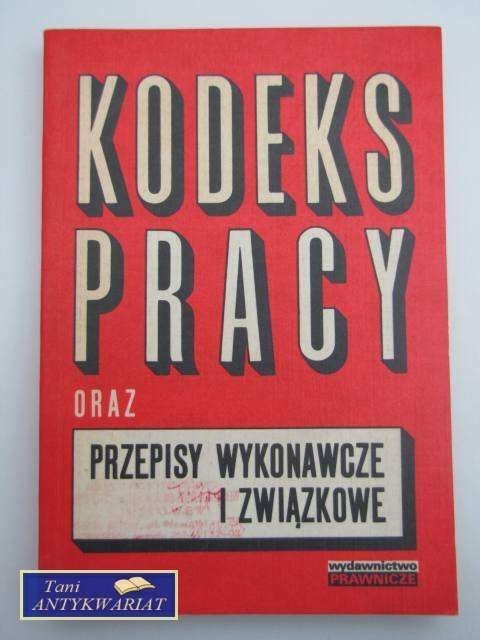 KODEKS PRACY ORAZ PRZEPISY WYKONAWCZE I ZWIĄZKOWE