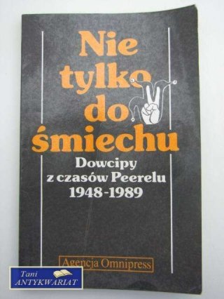 NIE TYLKO DO ŚMIECHU DOWCIPY Z CZASÓW PEERELU 1948-89