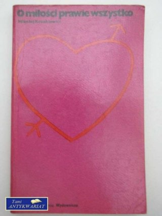 O MIŁOŚCI PRAWIE WSZYSTKO