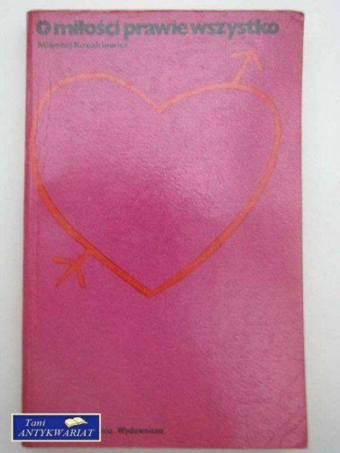 O MIŁOŚCI PRAWIE WSZYSTKO O MIŁOŚCI PRAWIE WSZYSTKO
