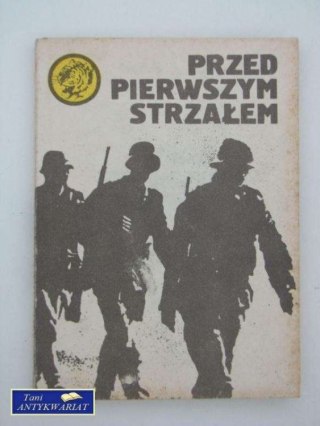 PRZED PIERWSZYM STRZAŁEM