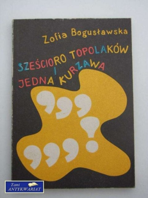 SZEŚCIORO TOPOLAKÓW JEDNA KURZAWA SZEŚCIORO TOPOLAKÓW JEDNA KURZAWA