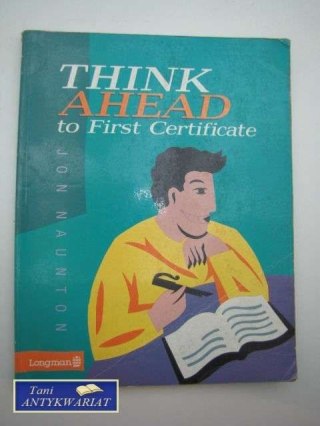 THINK AHEAD TO FIRST CERTIFICATE