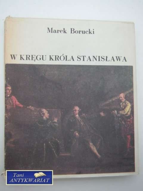 W KRĘGU KRÓLA STANISŁAWA W KRĘGU KRÓLA STANISŁAWA