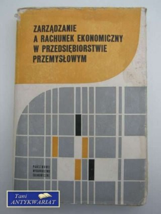 ZARZĄDZANIE A RACHUNEK EKONOMICZNY W PRZEDSIĘBIORSTWIE