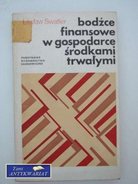 BODŹCE FINANSOWE W GOSPODARCE ŚRODKAMI TRWAŁYMI