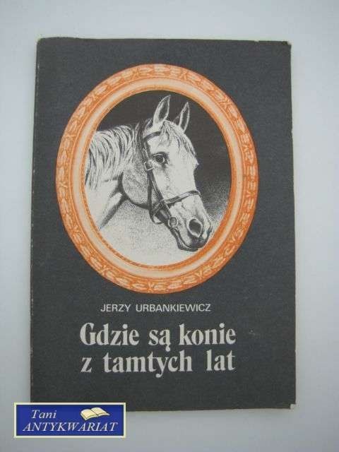 GDZIE SĄ KONIE Z TAMTYCH LAT
