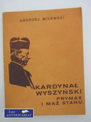 KARDYNAŁ WYSZYŃSKI PRYMAS I MĄŻ STANU