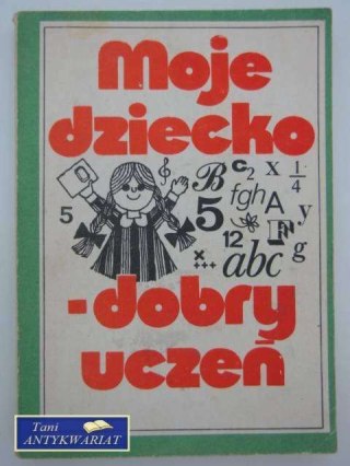 MOJE DZIECKO - DOBRY UCZEŃ