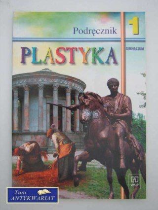 PLASTYKA PODRĘCZNIK DLA KLAS PIERWSZYCH GIMNAZJUM