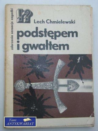PODSTĘPEM I GWAŁTEM